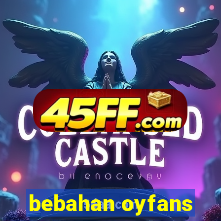 bebahan oyfans